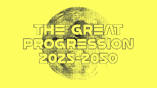 A vibrant yellow background showcases bold, black geometric text that exclaims "The Great Progression 2025-2050" across a dynamic halftone circle.
