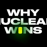 Bold white text reads "WHY NUCLEAR WINS" on a black background, with the letter "I" in "WINS" depicted as a glowing green cylinder.