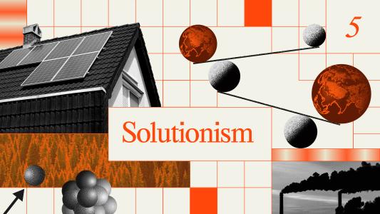 Collage with house roof solar panels, abstract spheres, red planets, forest, and industrial smoke, centered text: "Solutionism," with a checkered background.