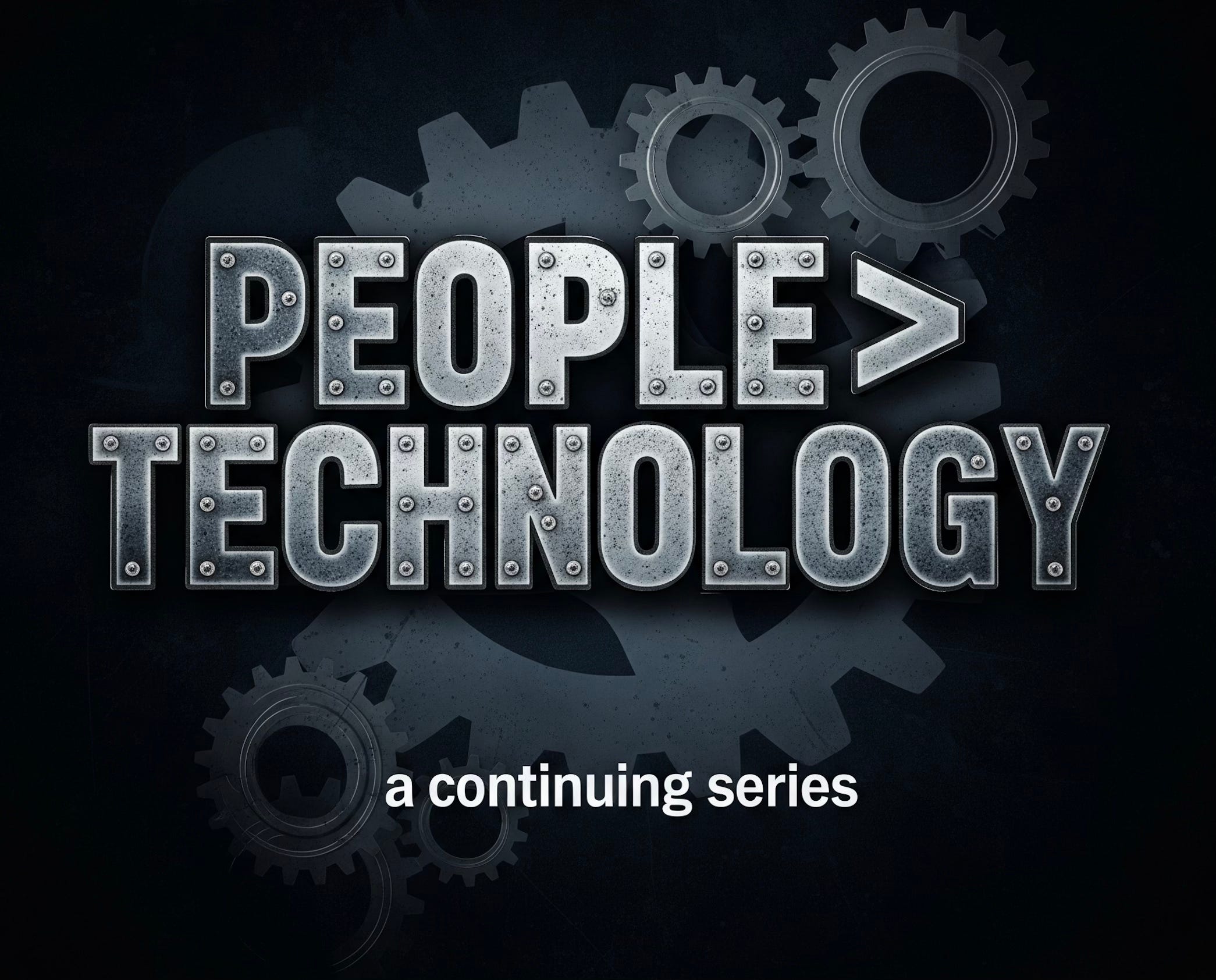 Metallic text reads "People > Technology" over a background of mechanical gears, with smaller text below stating "a continuing series.