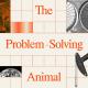 A graphic featuring industrial machinery, a historic portrait, Earth, and the text "The Problem-Solving Animal 7" on a grid background in orange and beige tones.